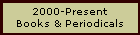 2000-Present - Books and Periodicals