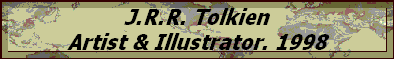 J.R.R. Tolkien
Artist & Illustrator. 1998