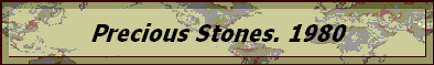 Precious Stones. 1980