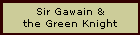 Sir Gawain &
the Green Knight