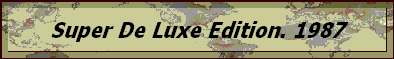 Super De Luxe Edition. 1987