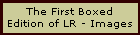 The First Boxed
Edition of LR - Images