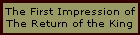 The First Impression of
The Return of the King