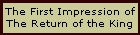 The First Impression of
The Return of the King