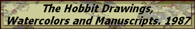 The Hobbit Drawings,
Watercolors and Manuscripts. 1987