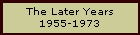The Later Years
1955-1973