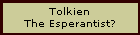 Tolkien
The Esperantist?