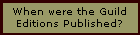 When were the Guild
Editions Published?