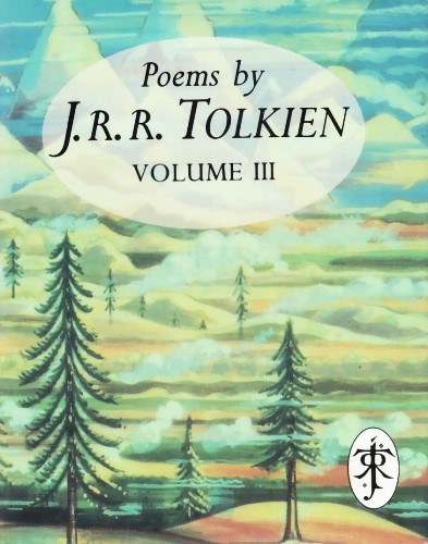 Poems by J.R.R. Tolkien Volume III. 1993